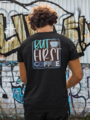 But First Coffee Siyah T-Shirt