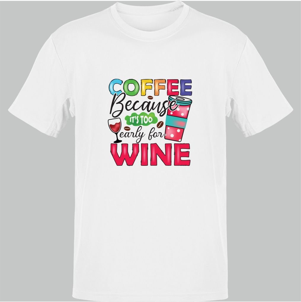Coffee Because Early for Wine Beyaz T-Shirt